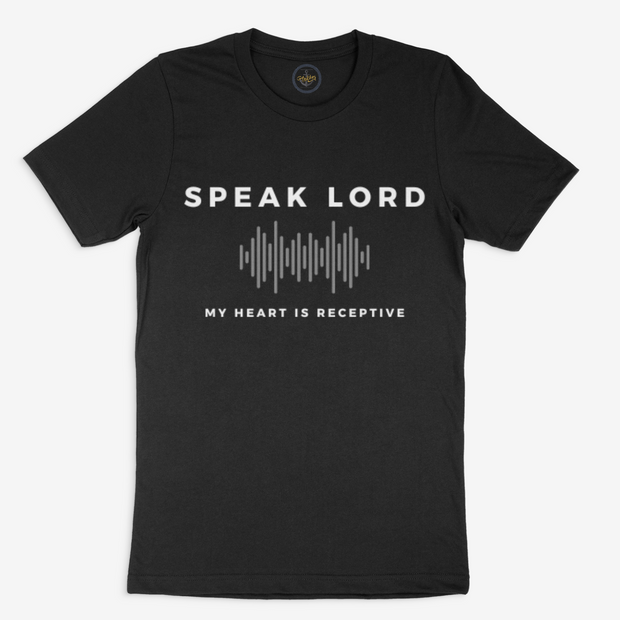 Speak Lord T-Shirt